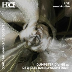 DUMPSTER DIVING w/ DJ WASTE b2b ALFACENTTAURI - 23/03/2021