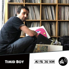 Au Fil Du Son Podcast 020 - Timid Boy