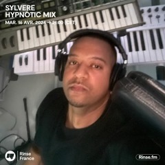 SYLVERE : Hypnotic mix - 16 Avril 2024