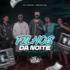 MC Laranjinha, MC menor hr, dann MC -Filhos da noite , DJ GORDIN DO MDP,DJ cotta,