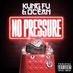 KungFu & Famous Ocean - No Pressure