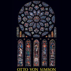 Get PDF 📝 The Gothic Cathedral by  Otto Georg Von Simson EPUB KINDLE PDF EBOOK