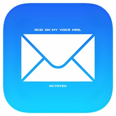 ACID ON MY VOICE MAIL