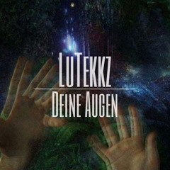 LuTekkz - Deine Augen