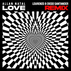 Allan Natal - Love (Lourenzo & Diego Santander Remix)