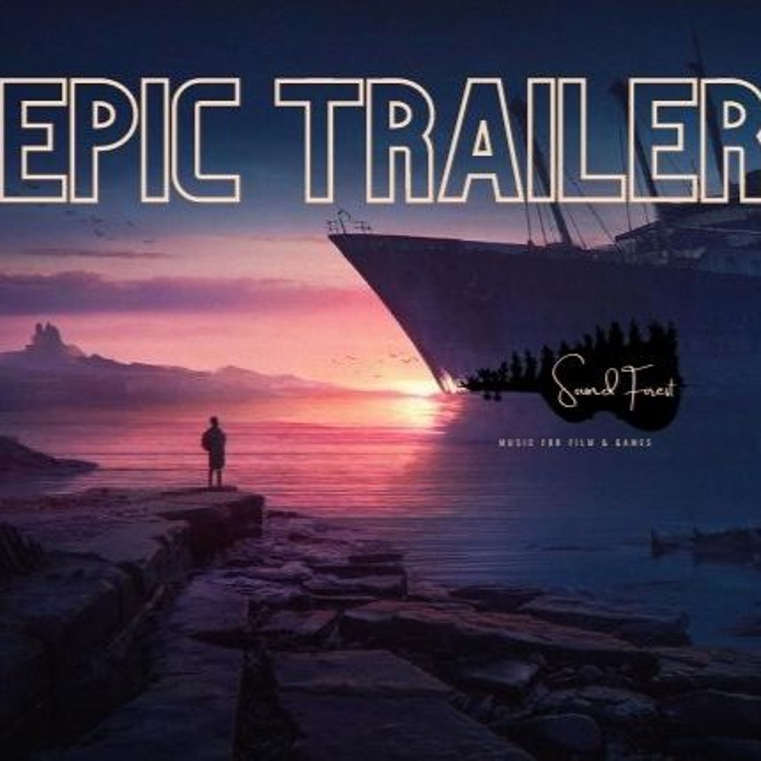 Stream Soundforest Music | Listen to Epic Trailer Music playlist online ...