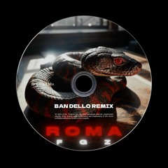 FGZ - Roma (BAN DELLO Remix) (Buy= FREE DOWNLOAD)