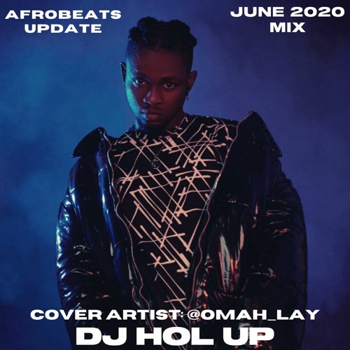 (NEW SONGS) June 2020 Afrobeats Update Mix Feat Omah Lay, Terri, Kidi, Odunsi, Yemi Alade