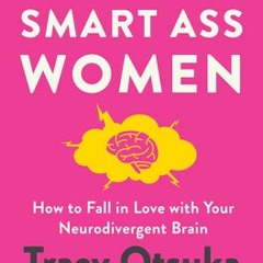 (PDF Download) ADHD for Smart Ass Women: How to Fall in Love with Your Neurodivergent Brain - Tracy