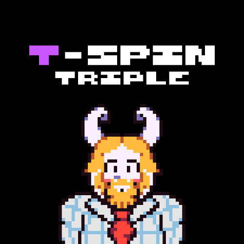 [T-SPIN Triple] Y’know, Chatting With Asgore Might Be Pretty Hard When Everything Around Us Is Falling Apart