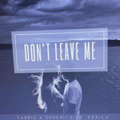 Tabris x Sphericz (feat. Fericz) - Don't Leave Me (euphoric hardstyle) (rawphoric)