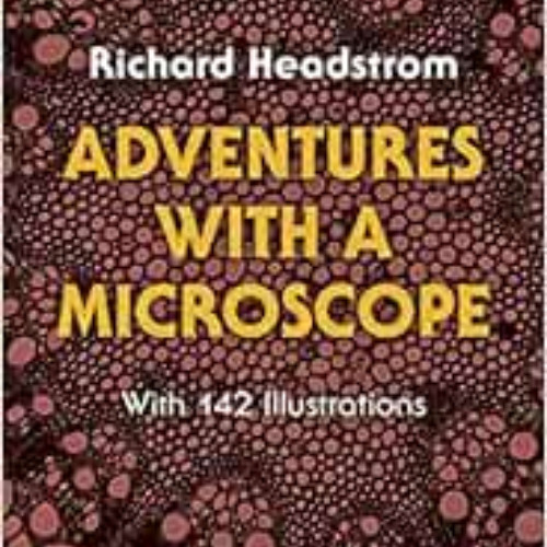 [Download] EBOOK 💜 Adventures with a Microscope by Richard Headstrom [KINDLE PDF EBO