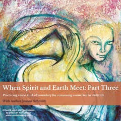 Part Three: When Spirit and Earth Meet