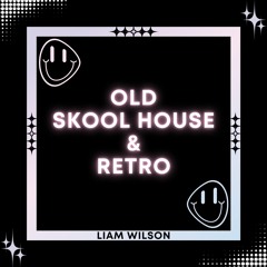 LIAM WILSON - OLD SKOOL - RETRO HOUSE