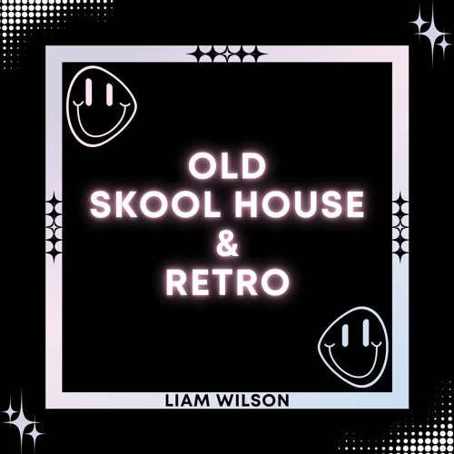 LIAM WILSON - OLD SKOOL - RETRO HOUSE