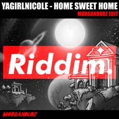 YaGirlNicole - HOME SWEET HOME (MORGANDUBZ EDIT) [FREE DL]