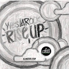 Yves LaRock - Rise Up (A-BOVE VIP) *FREE DOWNLOAD