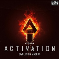 Aversion - Activation (EWOLUTION Mashup) [FREE DL]