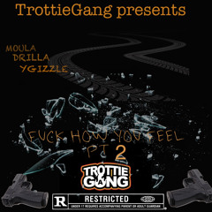 Moula X Drilla X Gizzle - FUCK HOW YOU FEEL PART 2