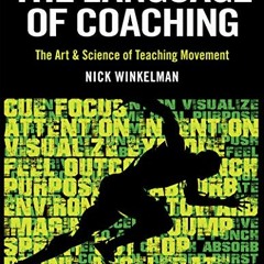 Read ❤️ PDF The Language of Coaching: The Art & Science of Teaching Movement by  Nick Winkelman