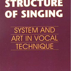 [Access] EPUB 💑 The Structure of Singing: System and Art in Vocal Technique by  Rich