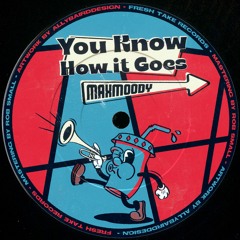 PREMIERE: Maxmoody - You Know How It Goes [Fresh Take Records]