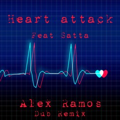 Heart Attack Feat Satta - Alex Ramos Dub Remix