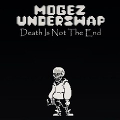 Mogez!UnderSwap - Death Is Not The End ✧ Re-up