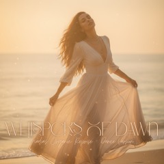 Whispers of Dawn (Nadia's Organic Reprise Dance Version)