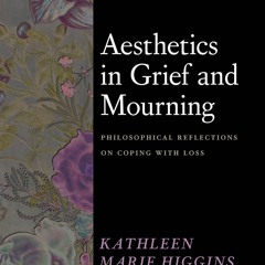 ⚡PDF❤ Aesthetics in Grief and Mourning: Philosophical Reflections on Coping with Loss