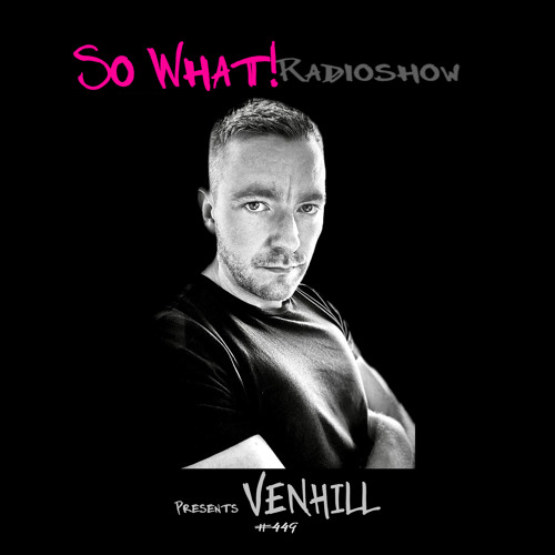 So What Radioshow 449/Venhill