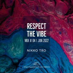Respect The Vibe Mix June 2022 Nikko Tro