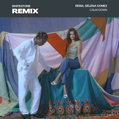 Rema, Selena Gomez - Calm Down (Whitestone Remix)