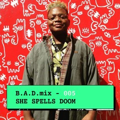 B.A.D.mix 005 - SHE Spells Doom