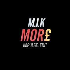 M.I.K - More Money (Impulse. Edit) [FREE]