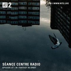 Séance Centre Radio Episode 67 w/ Fantasy in Orbit