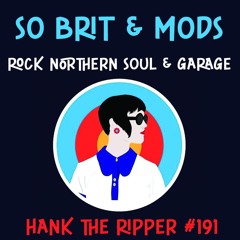 SO BRIT & MODS --- HANK THE RIPPER #191
