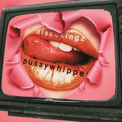 Pussy Whipper + SiGUE SiGUE SPUTNiK X DiSCOKiNGZ. Vox Paul Fitzgerald BVs Cheryl Burton