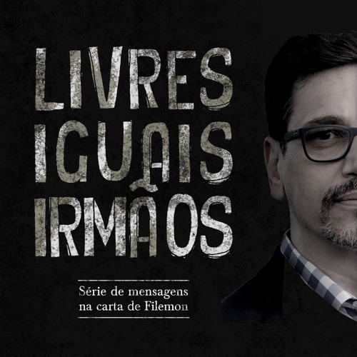 310. Fraternidade com propósito (Fm 1:15-16) - André Gava