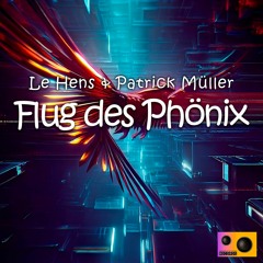 Le Hens & Patrick Müller - Flug des Phönix (Original Mix)