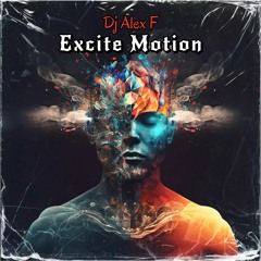 Excite Motion - Dj Alex F (Original Mix)