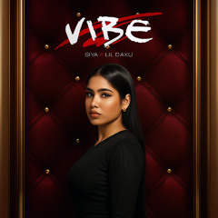 Vibe - Siya x Lil Daku