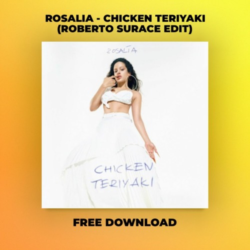 Rosalia - Chicken Teriyaki (Roberto Surace EDIT)
