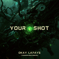 oKay laFaye - Your Shot (intro) (MarkAleks remix)