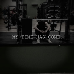 my time has come.