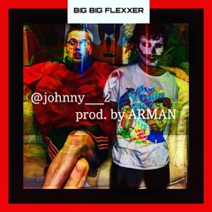 BIG BIG FLEXXER - @johnny___2