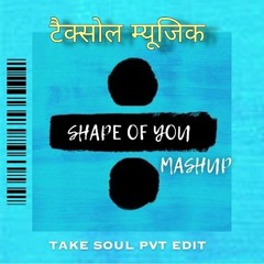 SHAPE OF YOU MASHUP - ED SHEERAN -  TAKESOUL PRIVATE EDIT - FIRESTORM MASHUP PACK 3 ( DJ DURGESH )