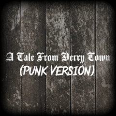 A Tale From Derry Town (Punk Version)