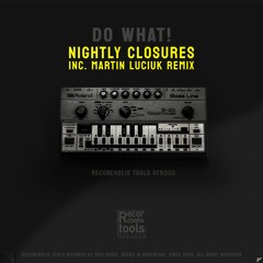 PREMIERE | Nightly Closures - Do What! [Onward Recordings]