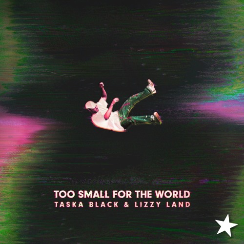 Taska Black, Lizzy Land - Too Small For The World (Nalestar Remix)